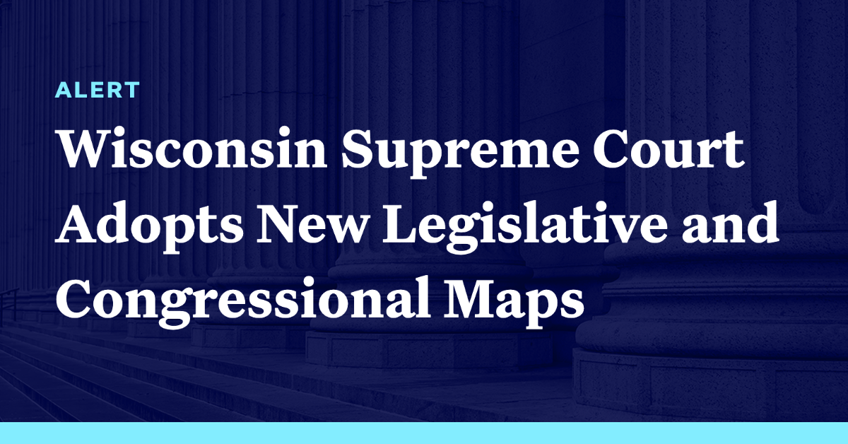 Wisconsin Supreme Court Adopts New Legislative And Congressional Maps