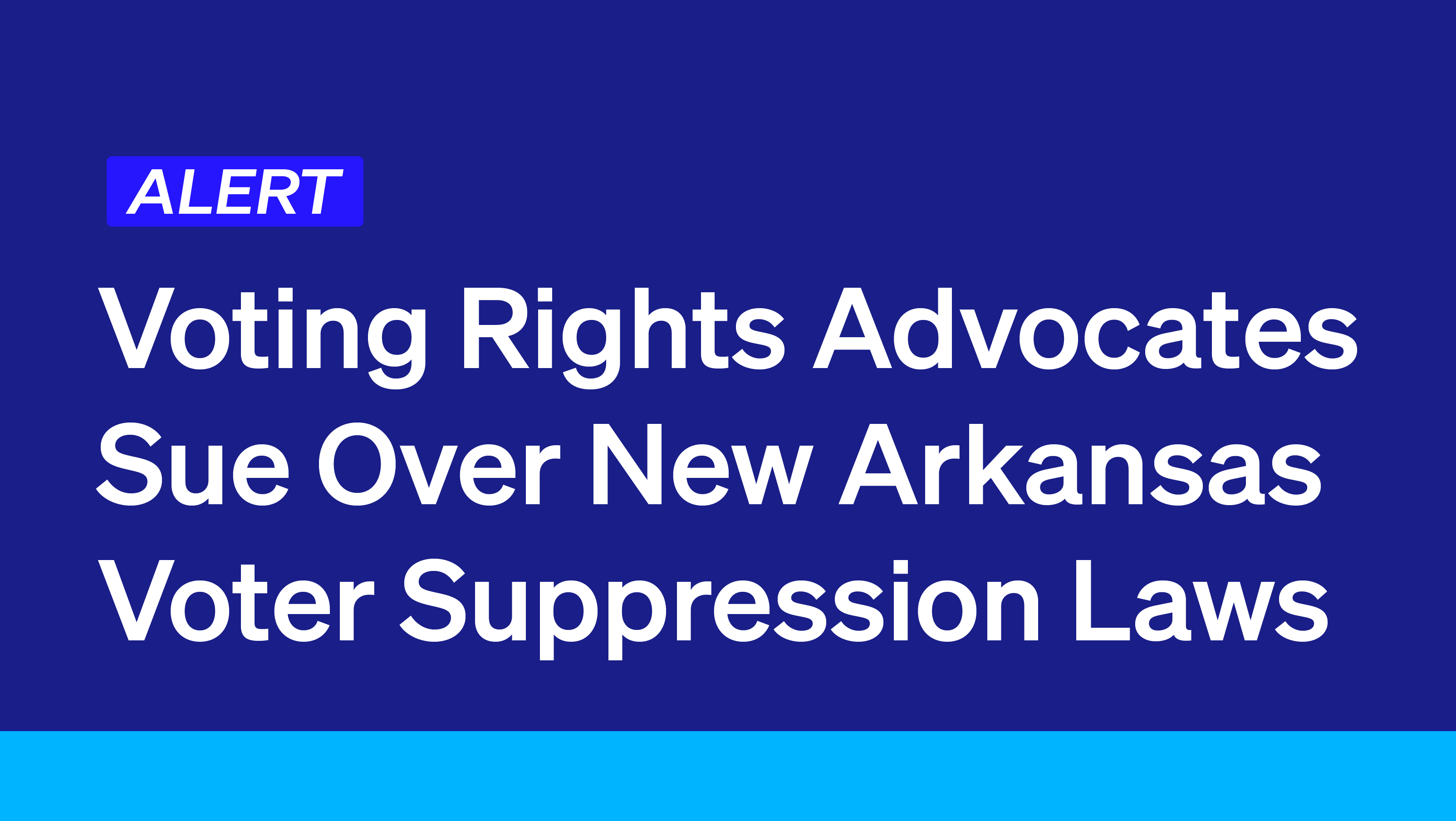 Voting Rights Advocates Sue Over Arkansas Laws - Democracy Docket