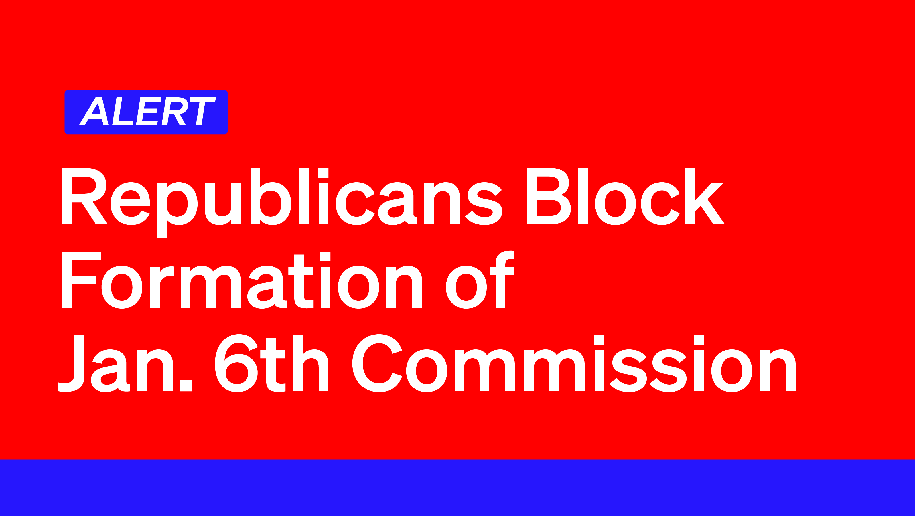 Republicans Block Formation of Jan. 6 Commission Democracy Docket