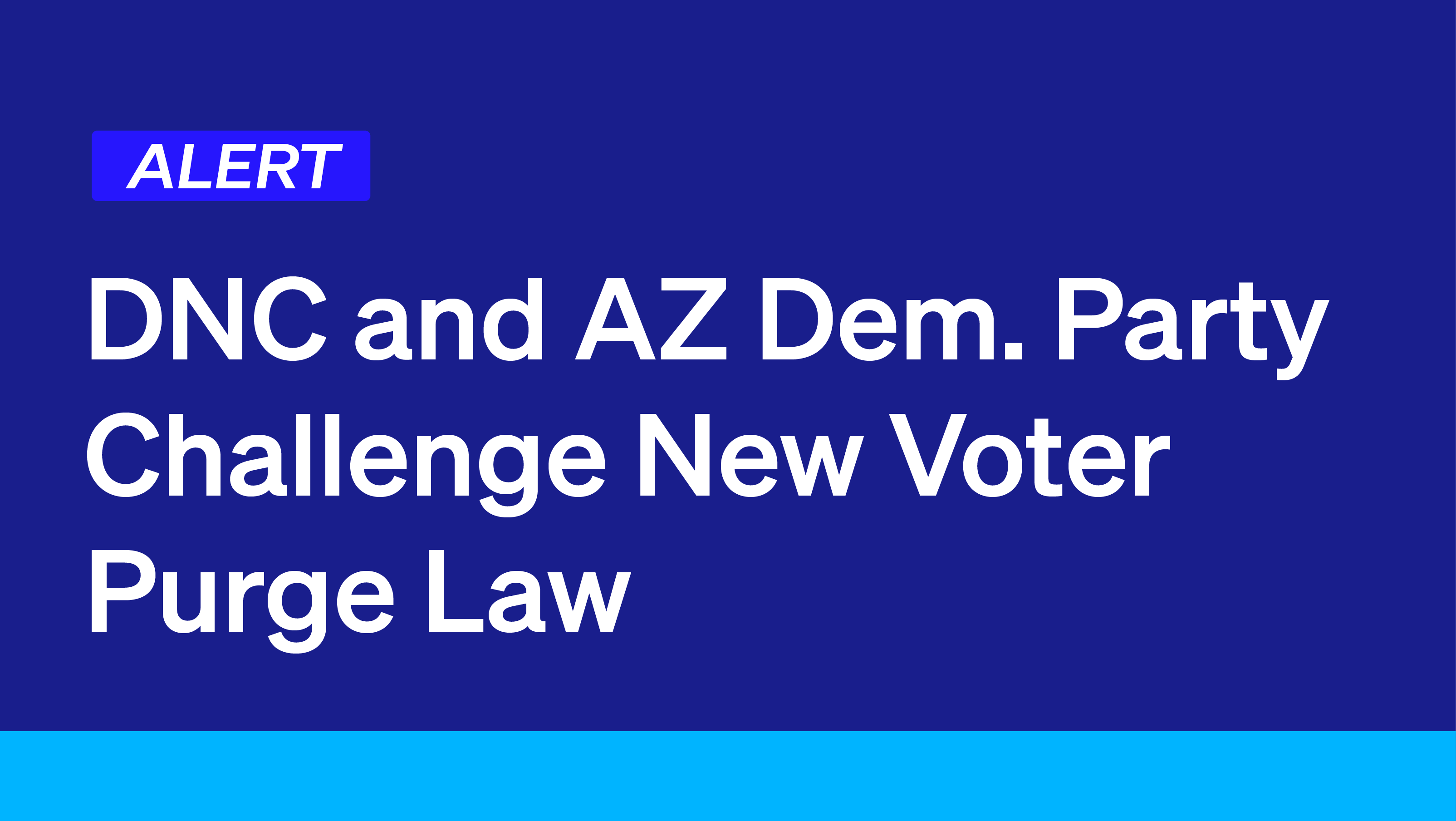 DNC And Arizona Democratic Party Challenge New Voter Purge Law ...