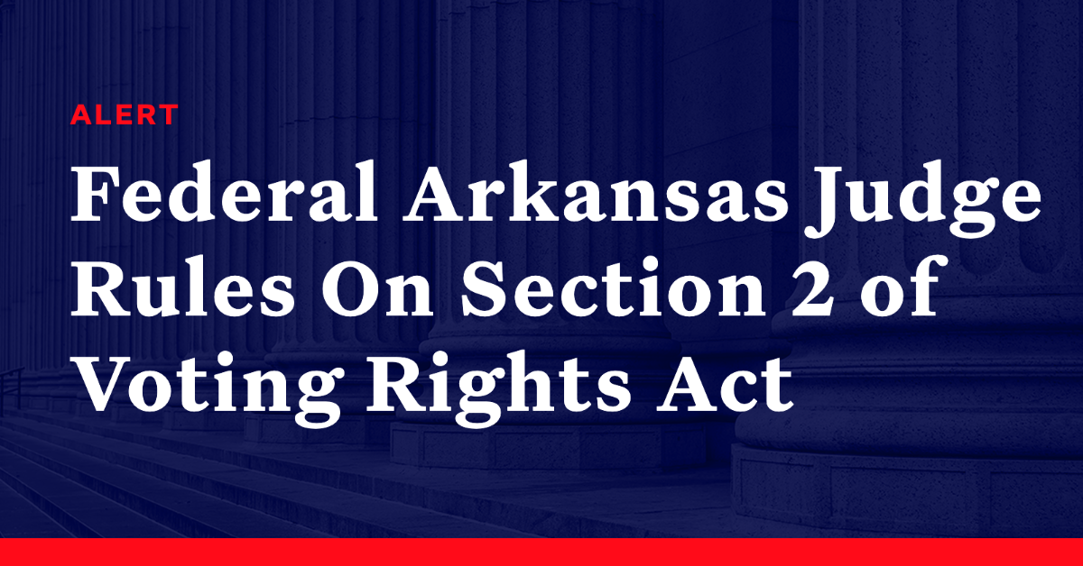 Federal Arkansas Judge Rules On Section 2 Of Voting Rights Act ...