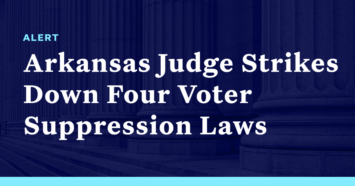 Arkansas Judge Strikes Down Four Voter Suppression Laws - Democracy Docket