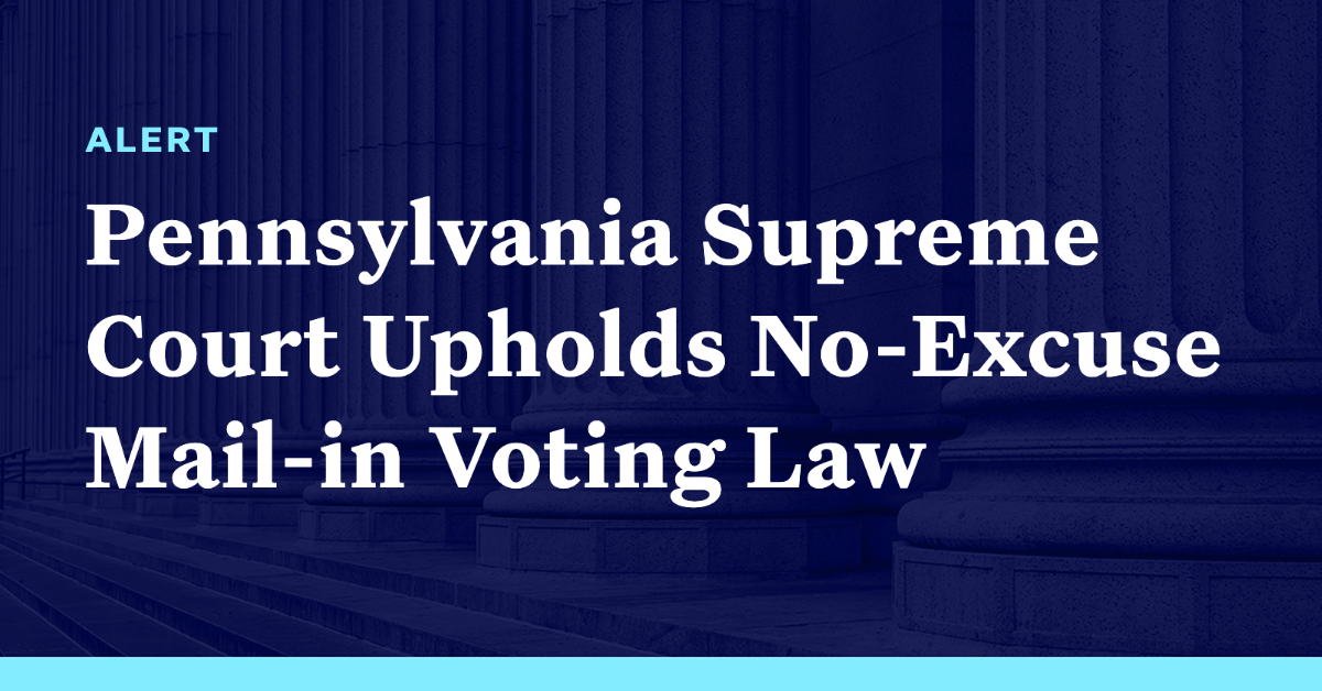 Pennsylvania Supreme Court Upholds No-Excuse Mail-in Voting Law ...