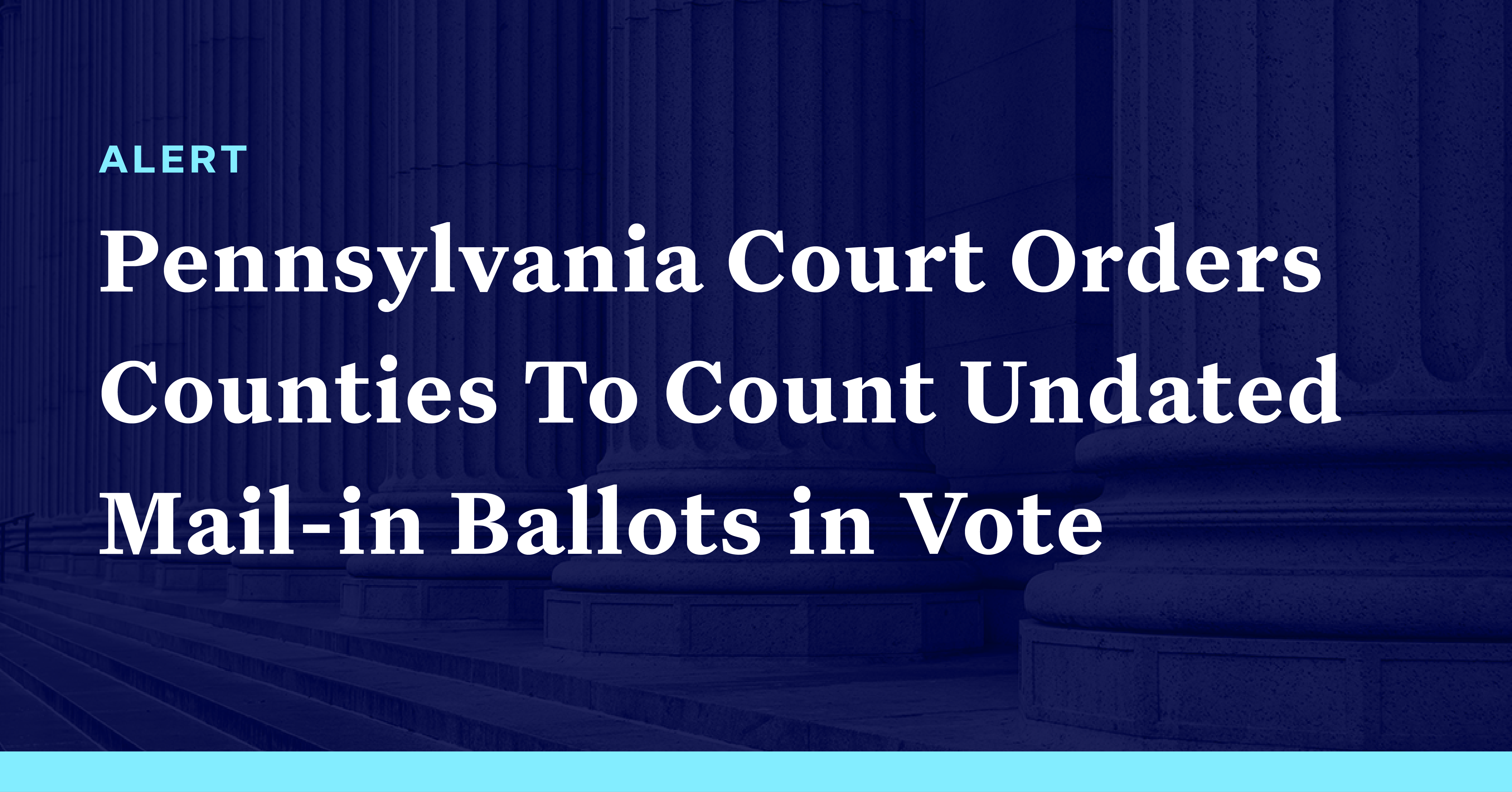 Pennsylvania Court Orders Counties To Count Undated Mail-in Ballots In ...