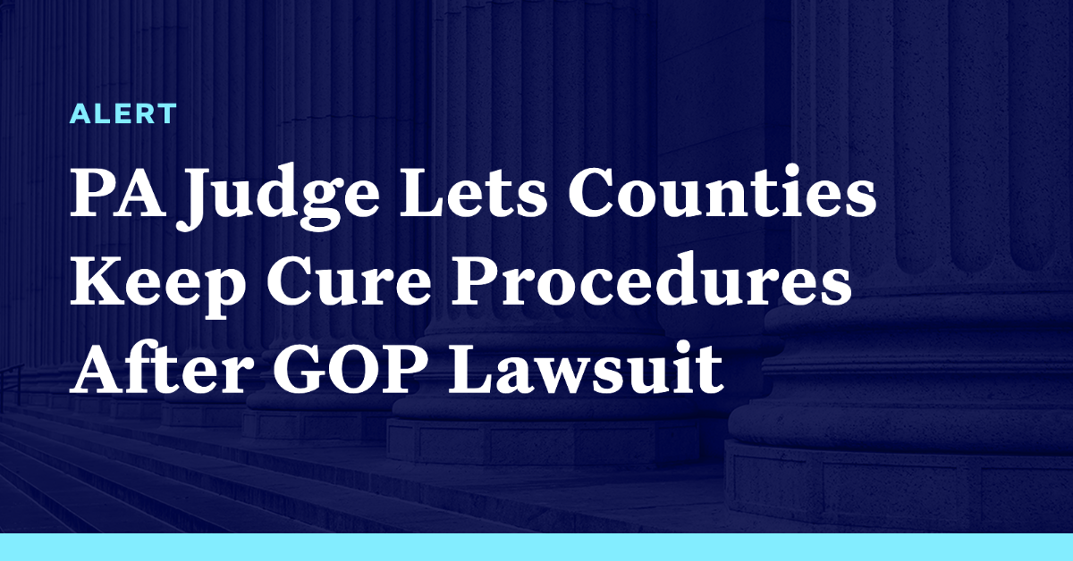 Pennsylvania Judge Lets Counties Keep Cure Procedures After GOP Lawsuit ...