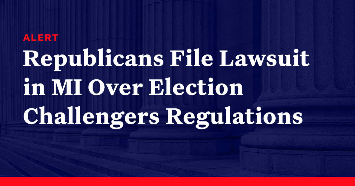 Republicans File Lawsuit In Michigan Over Election Challengers Regulations Democracy Docket 