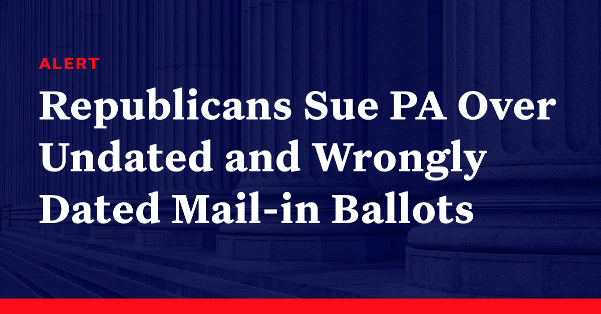 Republicans Sue Pennsylvania Over Undated And Wrongly Dated Mail-in ...