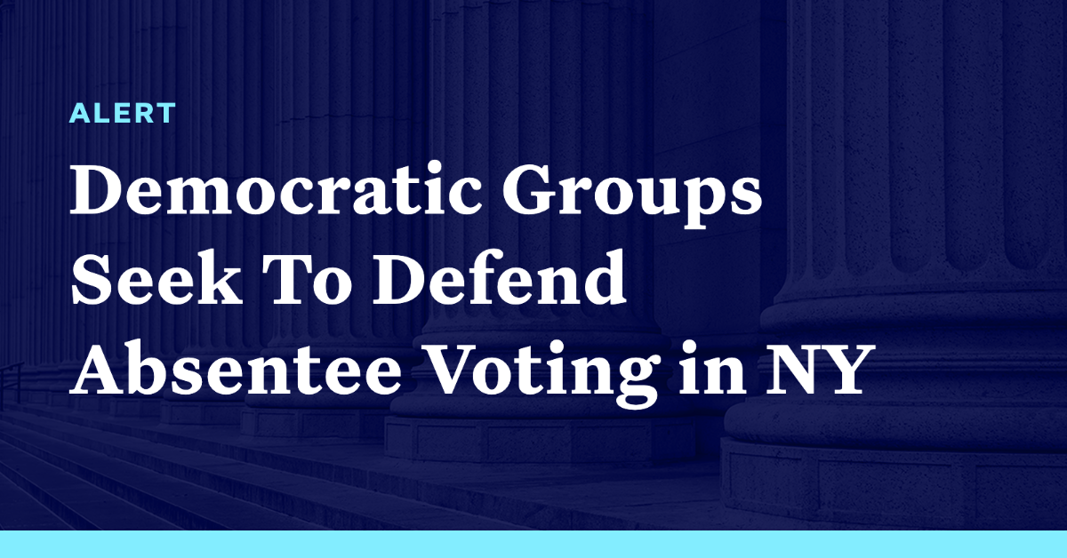 Democratic Groups Seek To Defend Absentee Voting In New York Democracy Docket