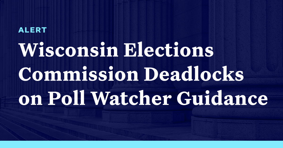 Wisconsin Elections Commission Deadlocks On Poll Watcher Guidance ...