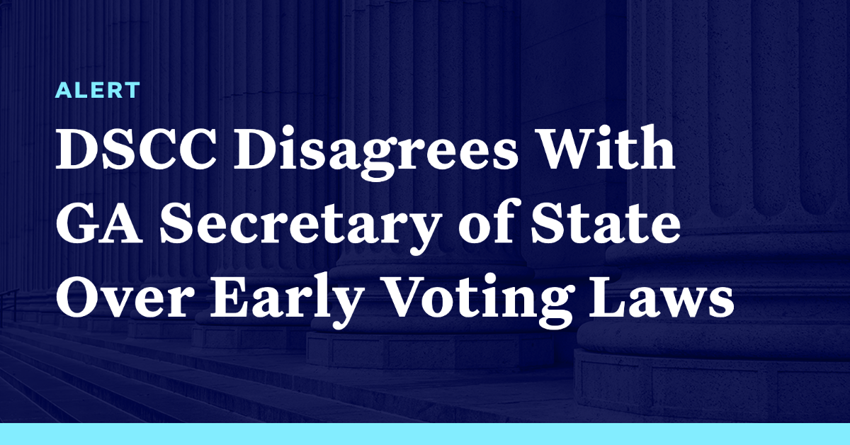 Dscc Disagrees With Georgia Secretary Of States Interpretation Of Early Voting Laws Democracy