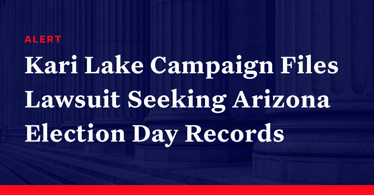Kari Lake Campaign Files Lawsuit Seeking Arizona Election Day Records Democracy Docket 5144