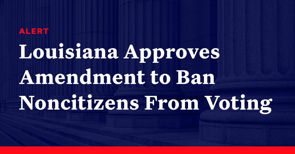 Louisiana Approves Amendment to Ban Noncitizens From Voting Democracy