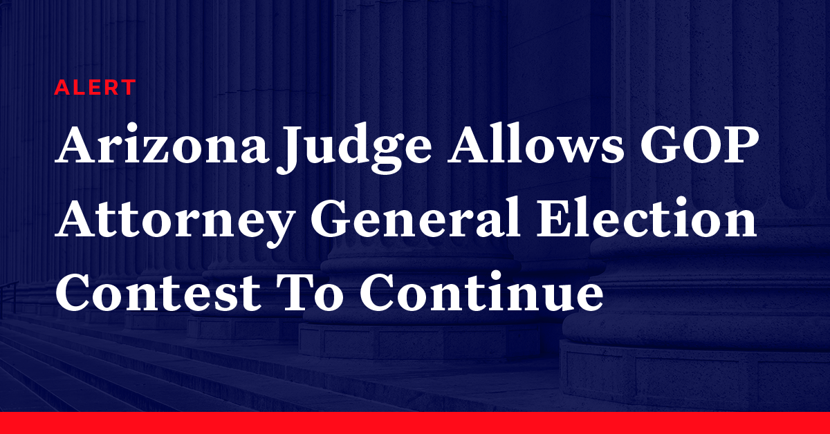 Arizona Judge Allows Republicans’ Attorney General Election Contest To