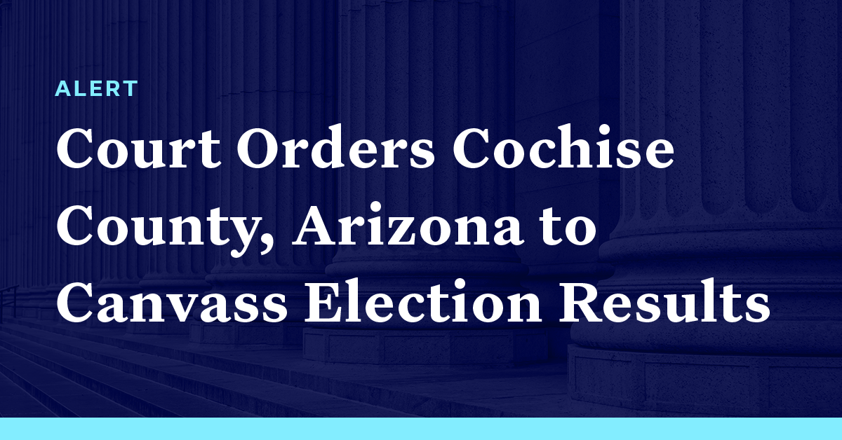 Court Orders Cochise County, Arizona to Canvass Election Results