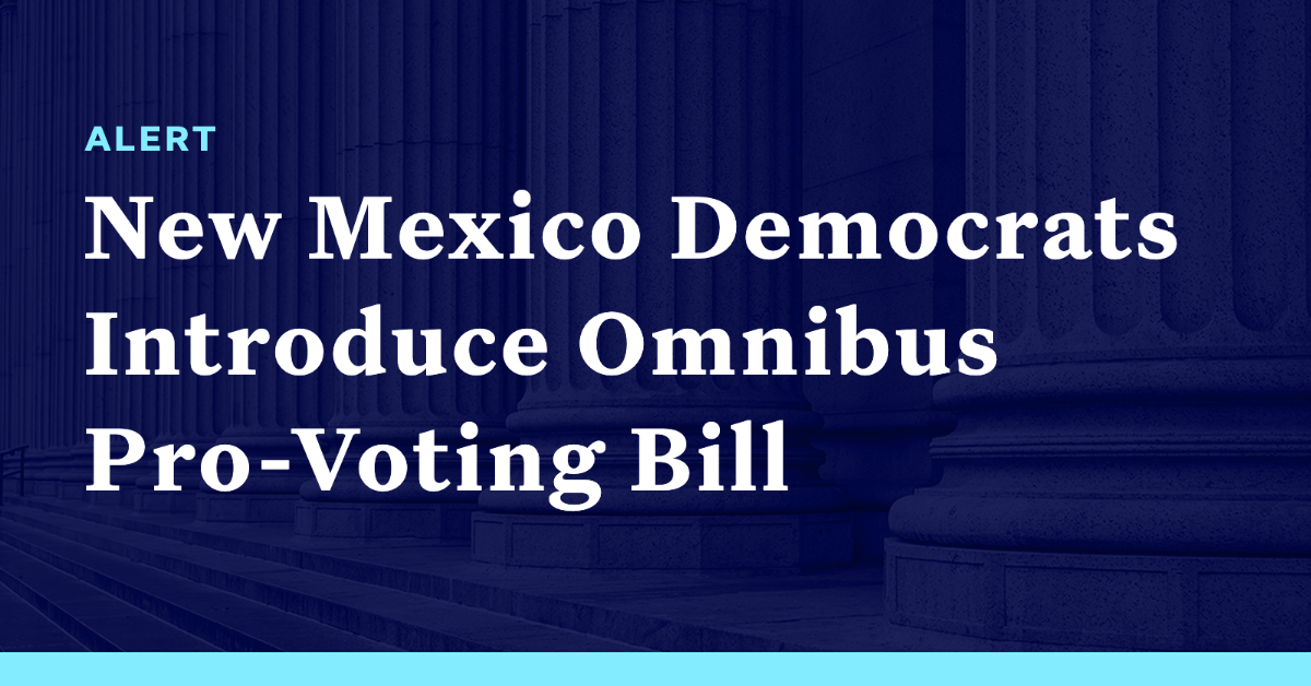 New Mexico Democrats Introduce Omnibus ProVoting Bill Democracy Docket