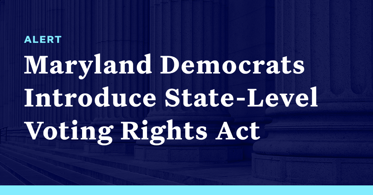 Maryland Democrats Introduce State Level Voting Rights Act Democracy Docket