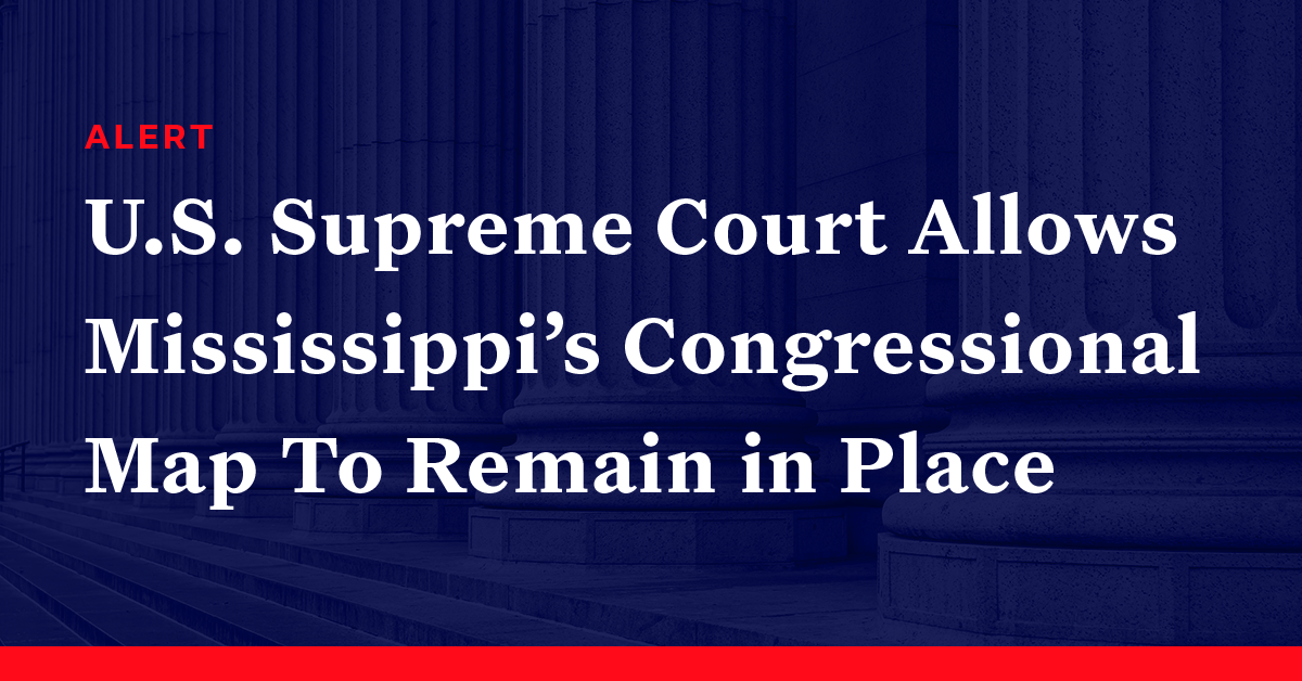 U.S. Supreme Court Allows Mississippi’s Congressional Map To Remain In ...