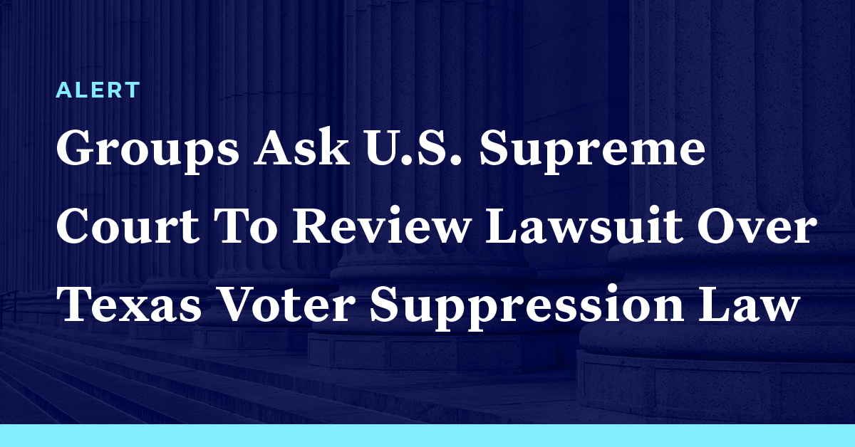 Voting Rights Groups Ask Us Supreme Court To Review Lawsuit Over Texas Voter Suppression Law 1828