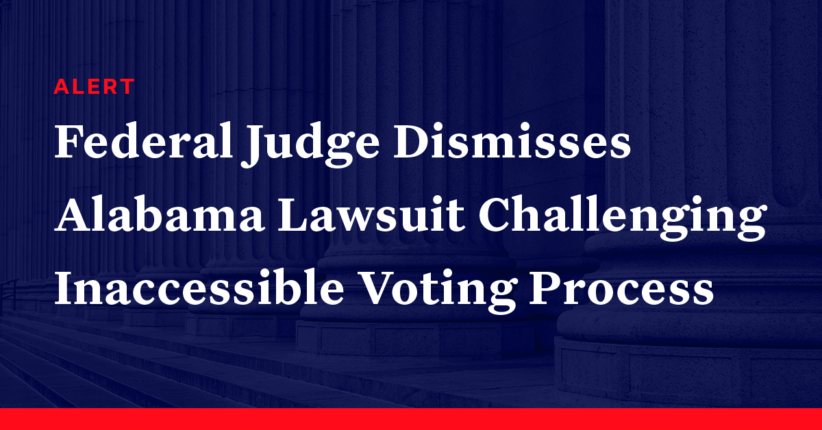 Federal Judge Dismisses Alabama Lawsuit Challenging Inaccessible Voting ...