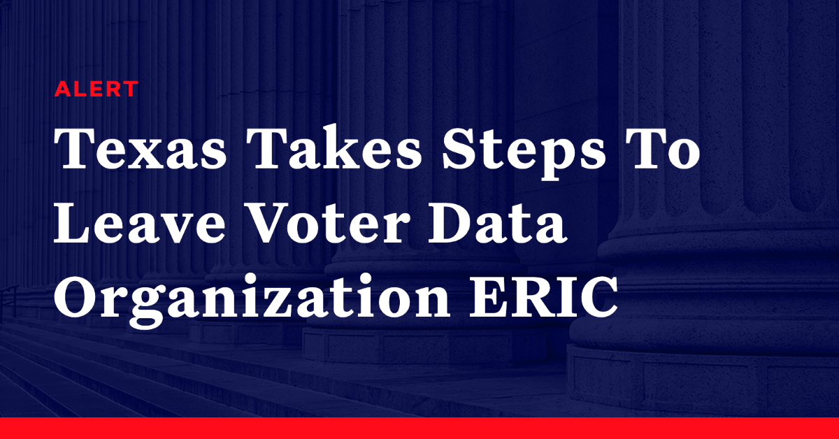 Texas Takes Steps To Leave Voter Data Organization Eric Democracy Docket