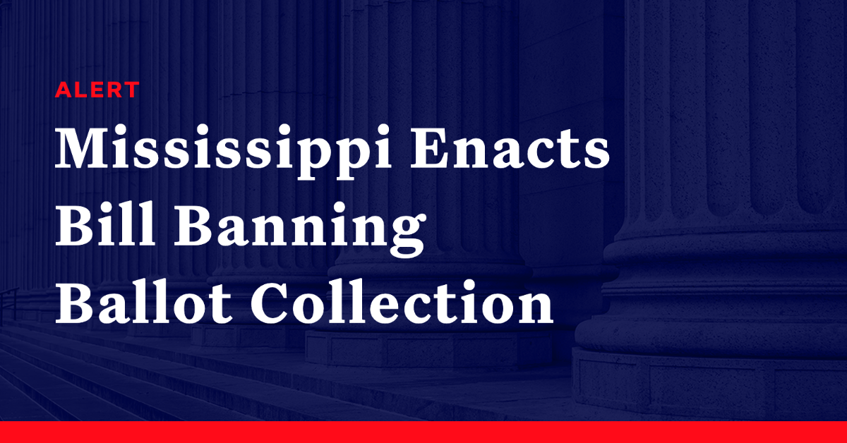 Mississippi Enacts Bill Banning Ballot Collection Democracy Docket