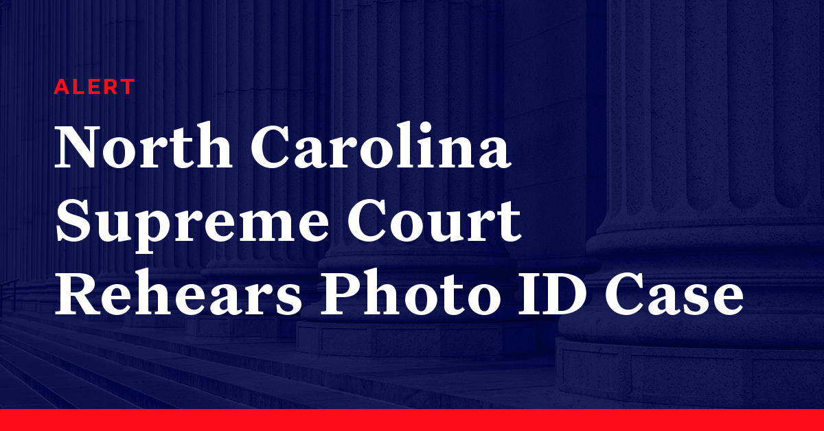 North Carolina Supreme Court Rehears Photo Id Case Democracy Docket 