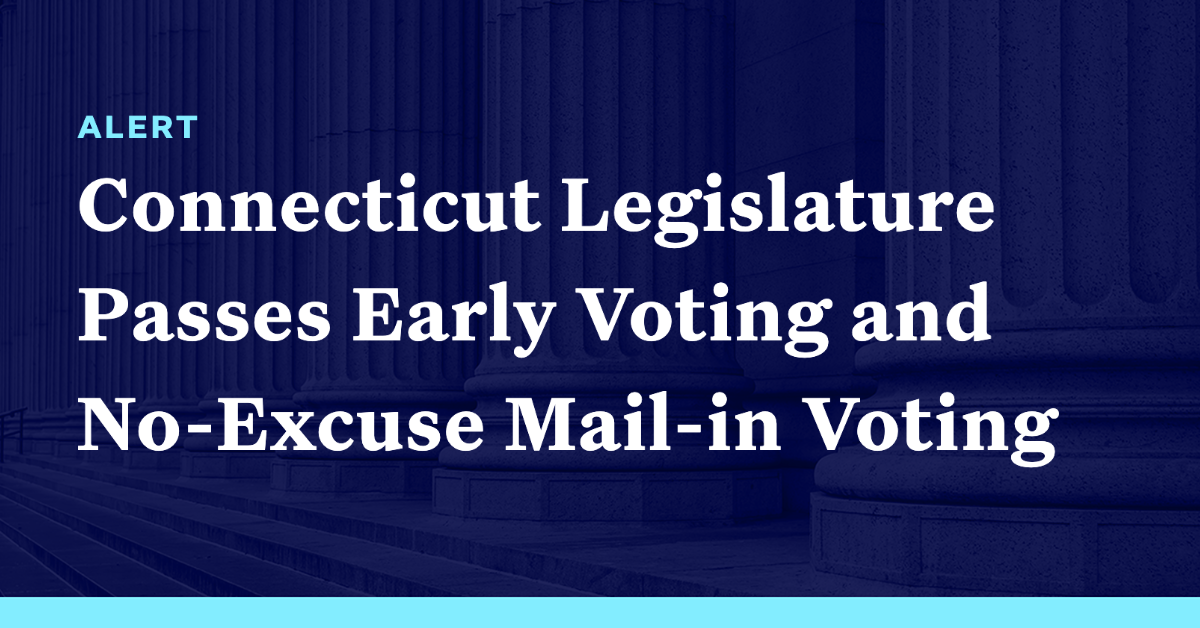 Connecticut Legislature Passes Early Voting And No Excuse Mail In Voting Democracy Docket 3273