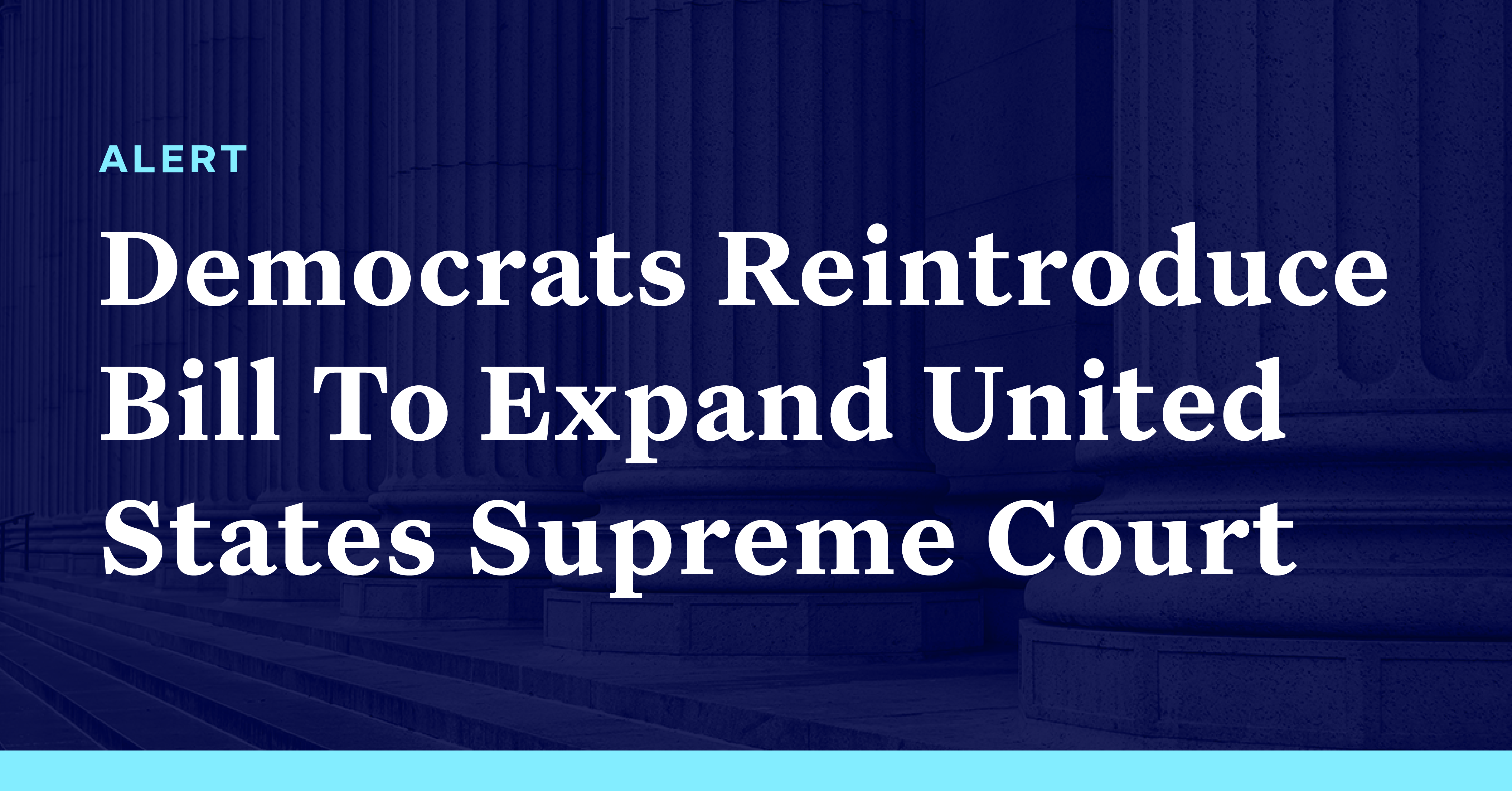 Democrats Reintroduce Bill To Expand U.S. Supreme Court Democracy Docket