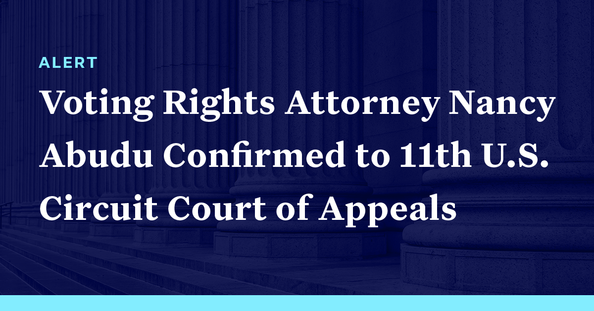 Democracy Alerts – Voting Rights Attorney Nancy Abudu Confirmed to 11th US Circuit Court of Appeals