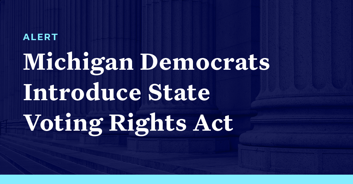 Michigan Democrats Introduce State Voting Rights Act - Democracy Docket