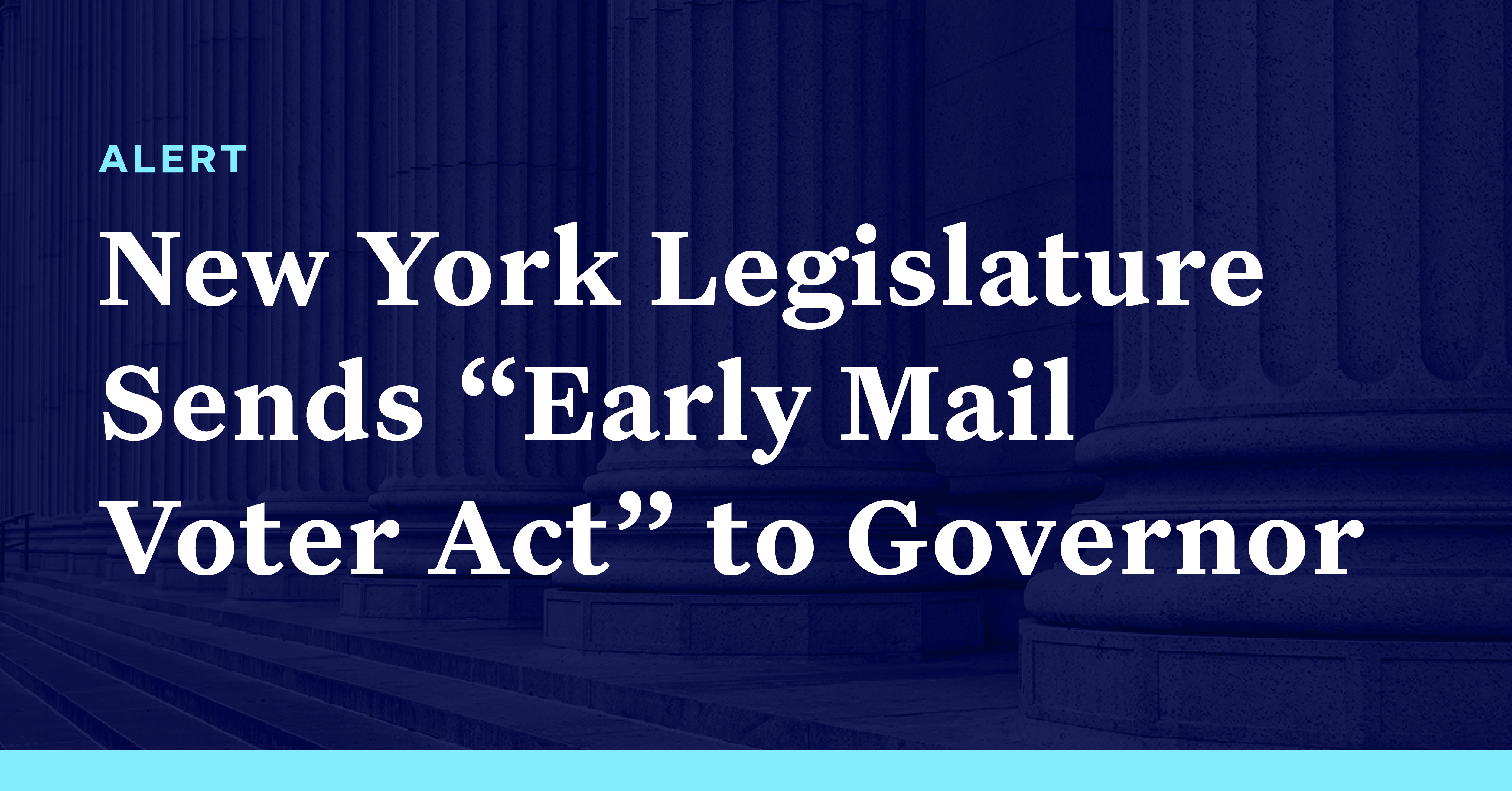 New York Legislature Sends “Early Mail Voter Act” To Governor ...