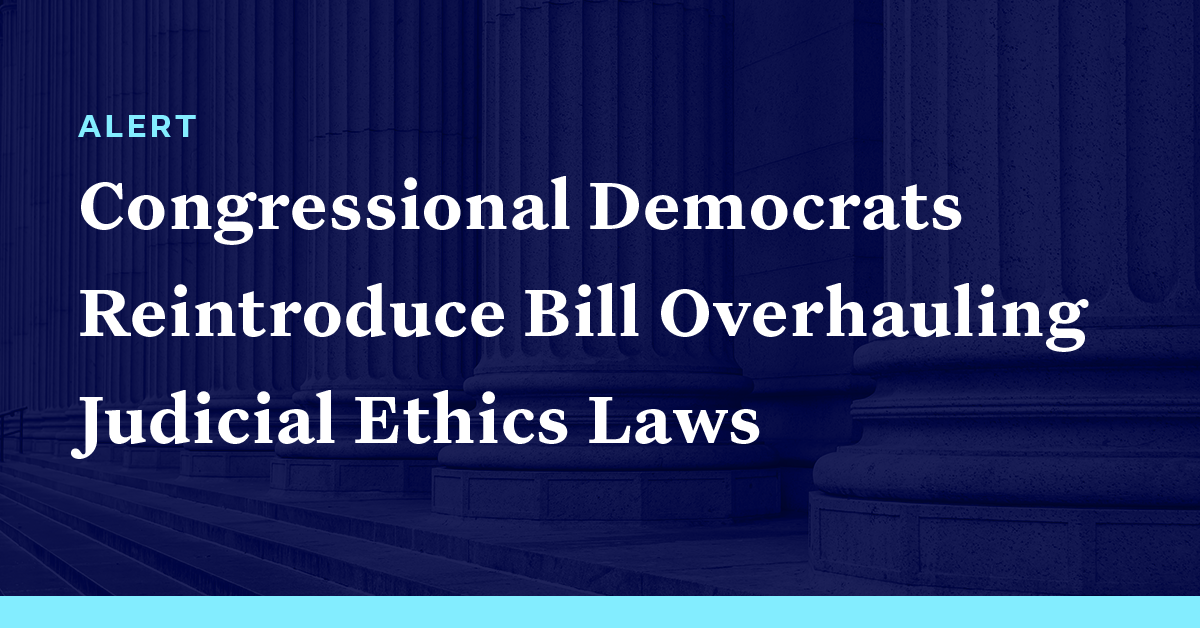 Congressional Democrats Reintroduce Bill Overhauling Judicial Ethics ...