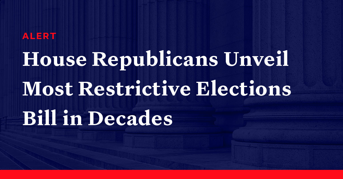 House Republicans Unveil Most Restrictive Elections Bill In Decades ...