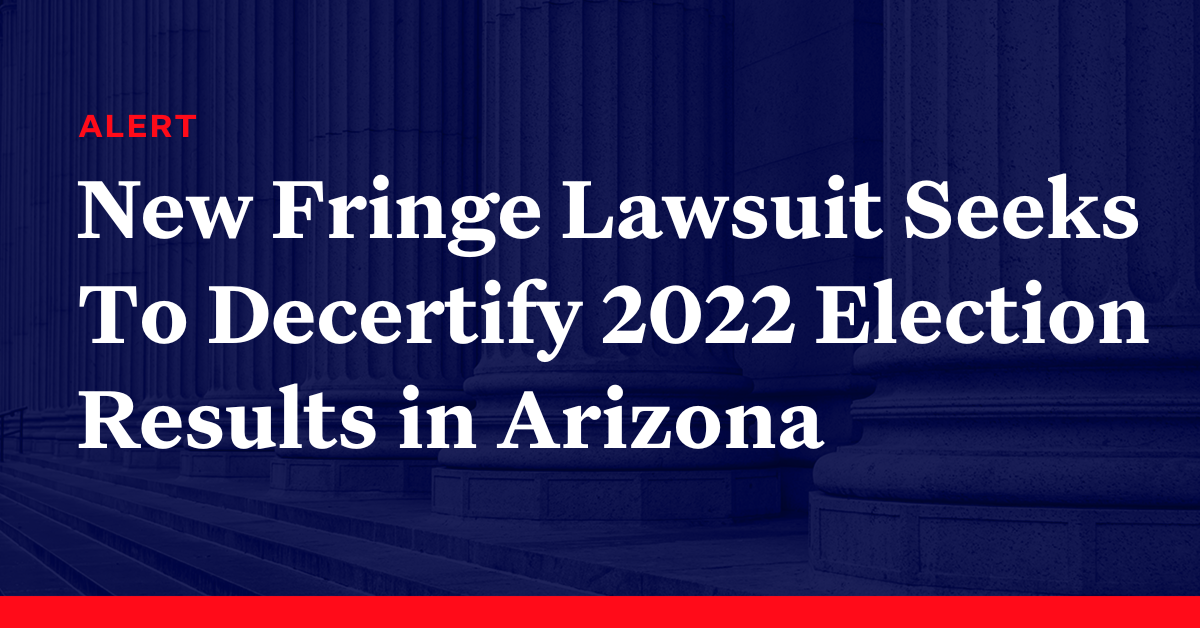 255 Days After Arizona 2022 Election Certification, New Fringe Lawsuit ...