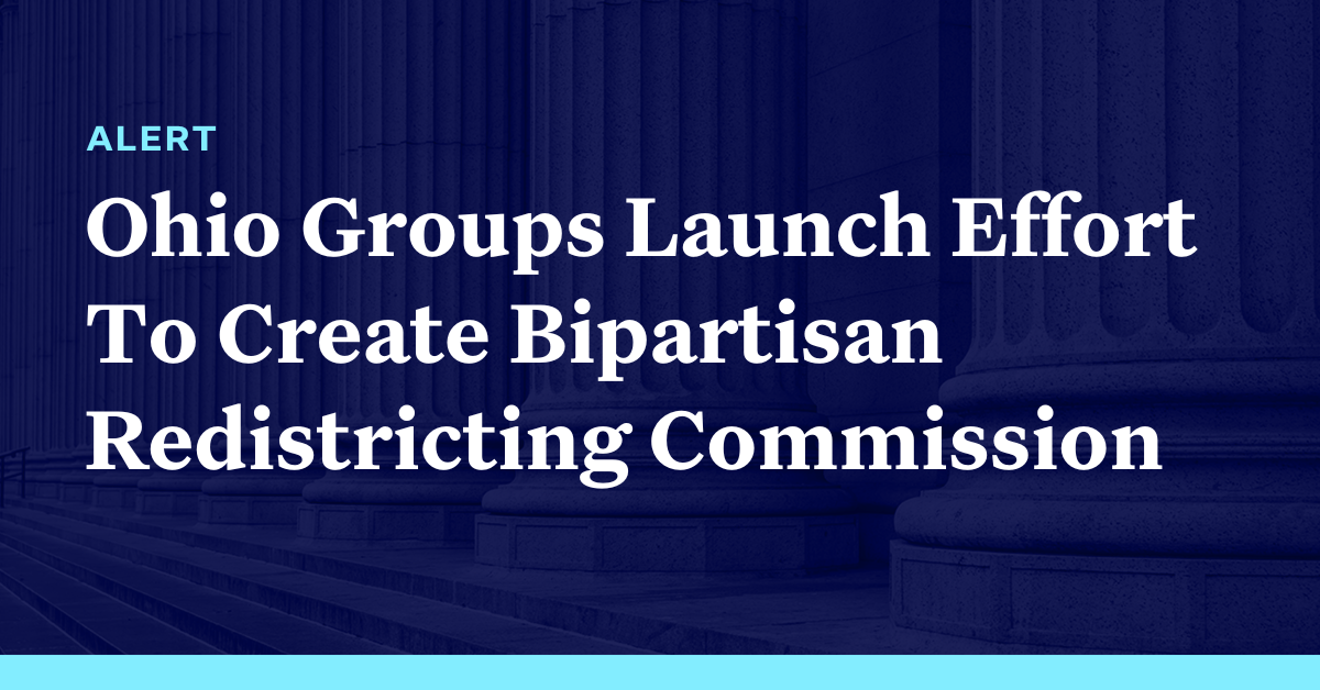 Ohio Groups Launch Effort To Create Bipartisan Redistricting Commission ...