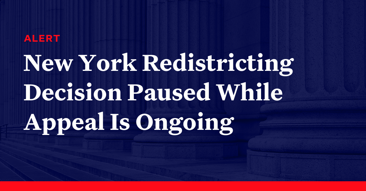 New York Congressional Redistricting Decision Paused While Appeal Is Ongoing Democracy Docket 1100