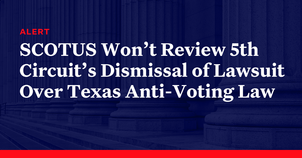 Supreme Court Declines To Review 5th Circuits Dismissal Of Lawsuit Challenging Texas Voter 4581