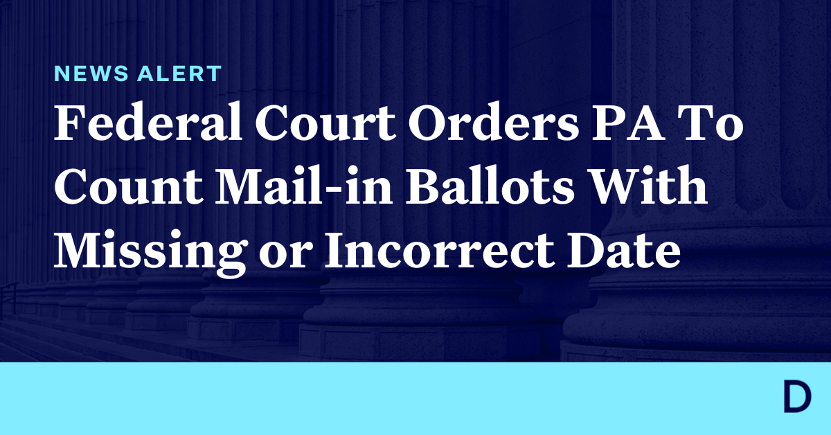 Federal Court Orders Pennsylvania To Count Mail-in Ballots With Missing ...