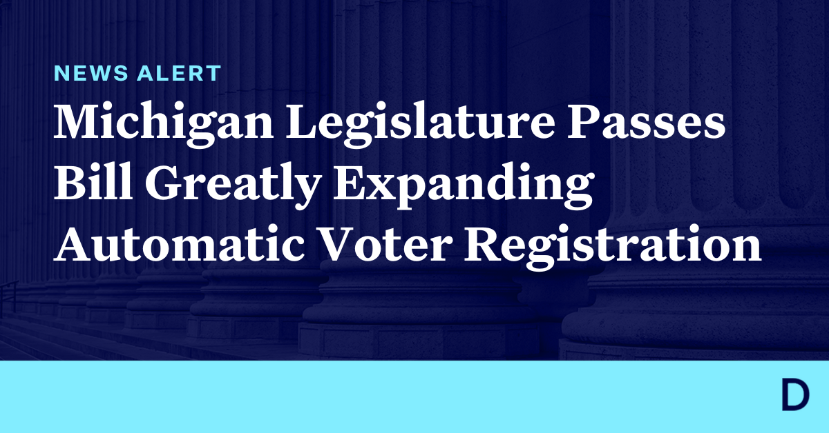 Michigan Legislature Passes Bill Expanding Automatic Voter Registration ...