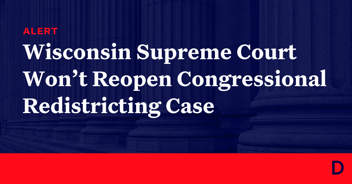 Wisconsin Supreme Court Won’t Reopen Congressional Redistricting Case ...