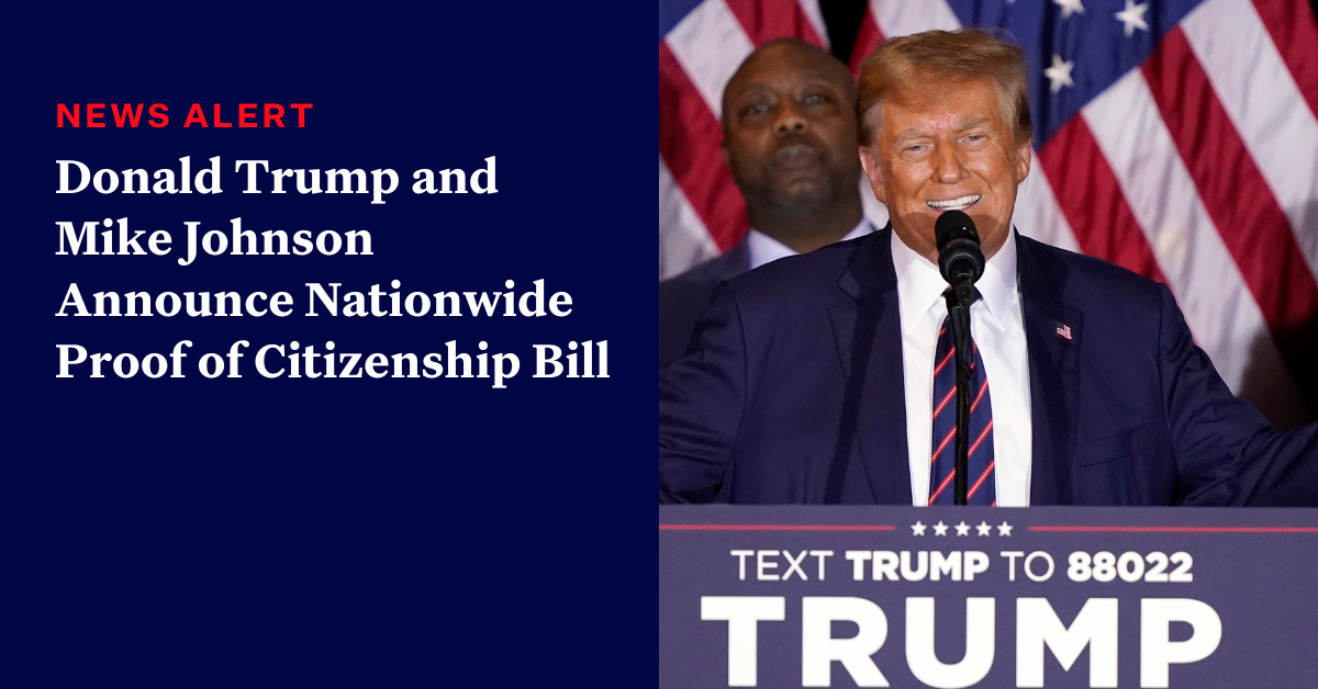Donald Trump and Mike Johnson announce national proof of citizenship bill