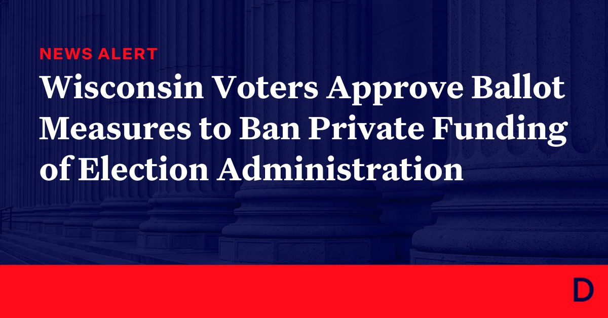 Wisconsin Voters Approve Ballot Measures To Ban Private Funding Of ...