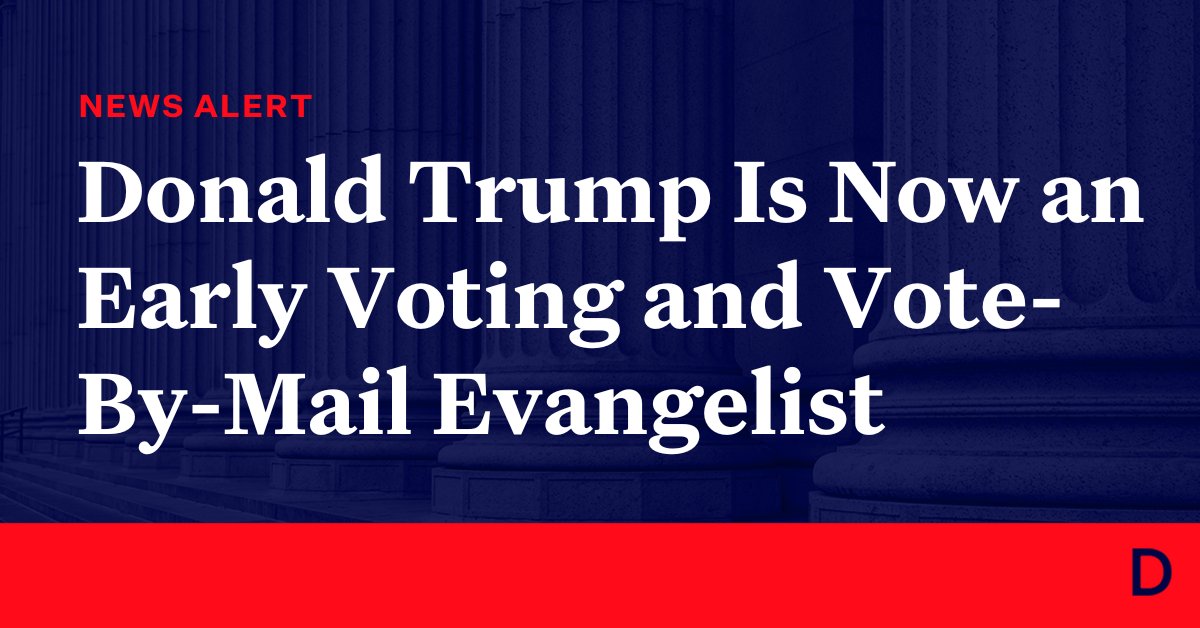 Donald Trump Is Now An Early Voting And Vote-By-Mail Evangelist ...