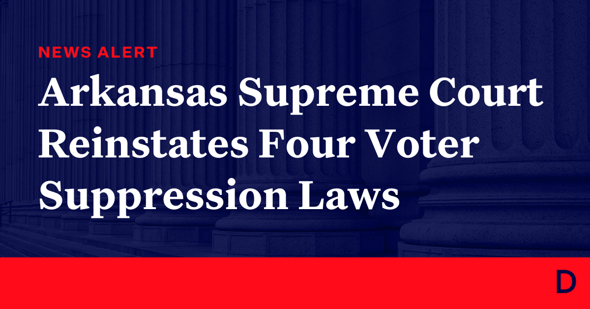 Arkansas Supreme Court Reinstates Four Voter Suppression Laws ...