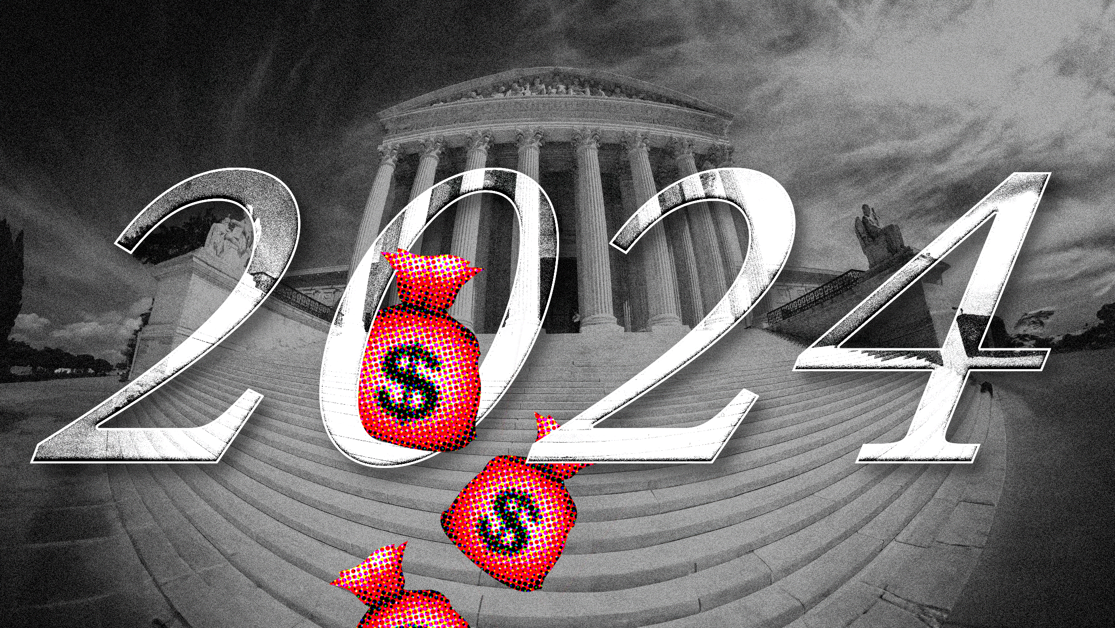 Black and white background fisheye image of the U.S. Supreme Court with 2024 written over it and red money bags falling.