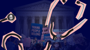 Dark blue background with people standing before the Supreme Court holding trans rights rally signs in the background and a stethescope broken up into pieces.