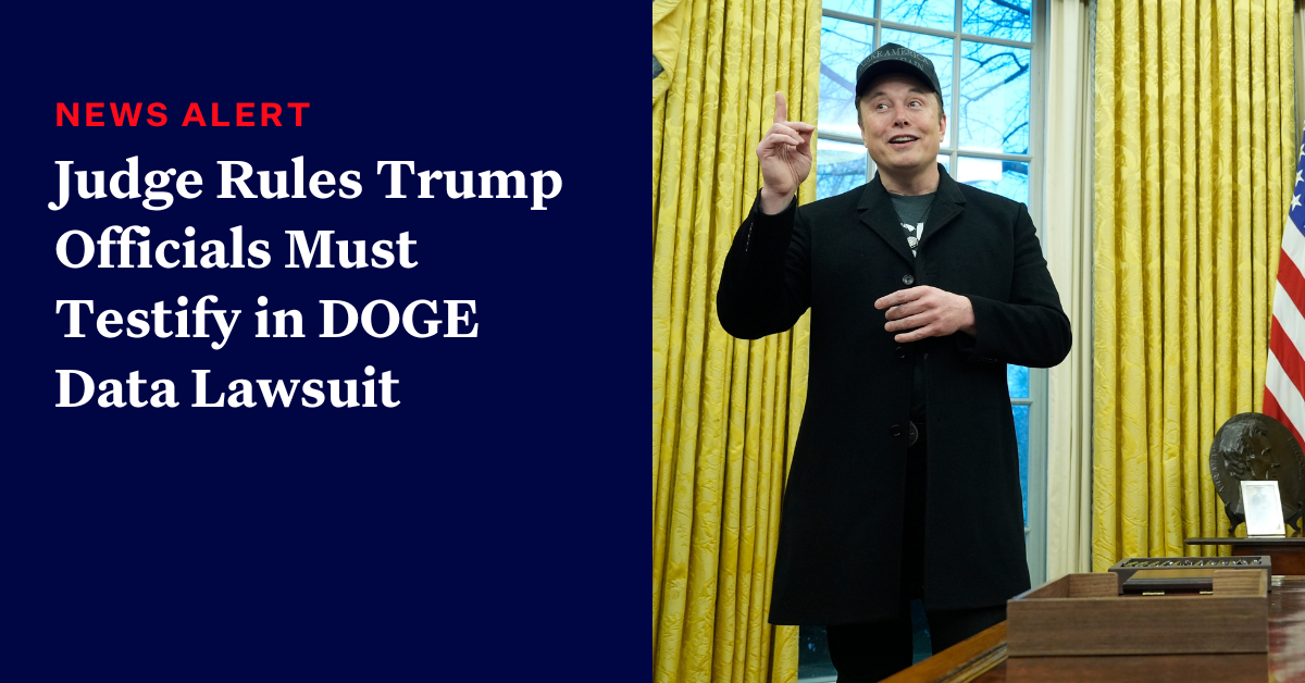 Judge Rules Trump Officials Must Testify in DOGE Data Lawsuit