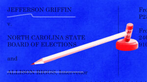 Blue background with court order in Jefferson Griffin v. North Carolina State Board of Elections and a red pencil with an eraser as a gavel overtop.